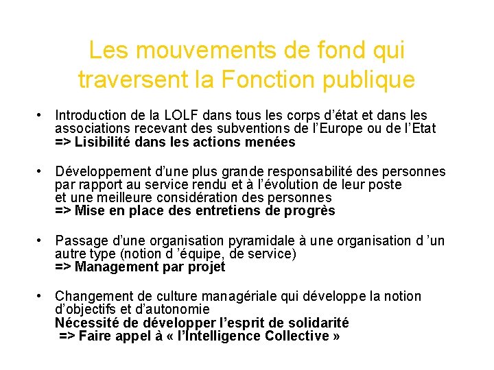 Les mouvements de fond qui traversent la Fonction publique • Introduction de la LOLF Les mouvements de fond qui traversent la Fonction publique • Introduction de la LOLF