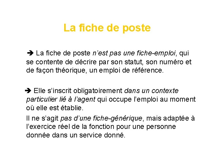 La fiche de poste n’est pas une fiche-emploi, qui se contente de décrire par