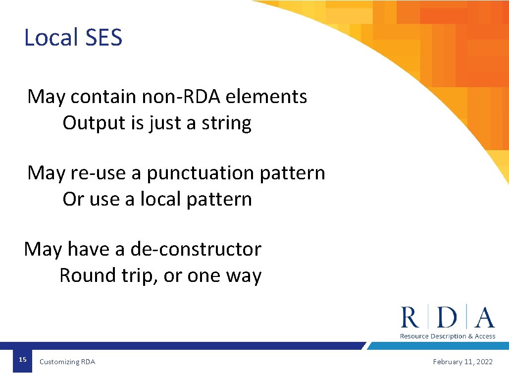 Local SES May contain non-RDA elements Output is just a string May re-use a