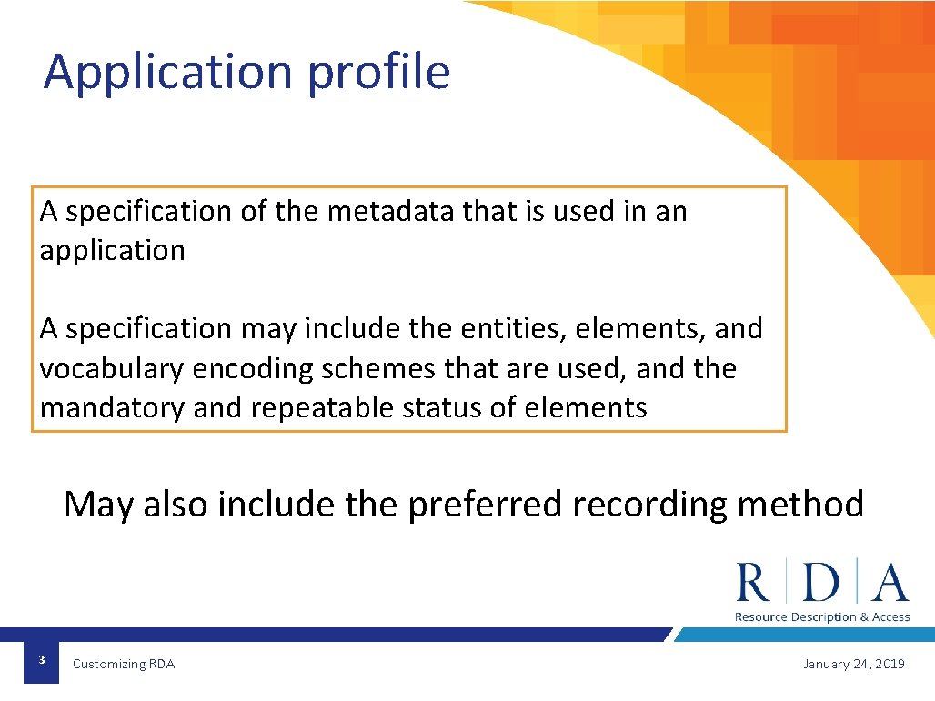 Application profile A specification of the metadata that is used in an application A