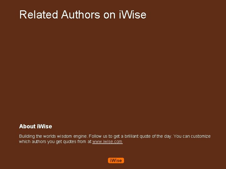 Related Authors on i. Wise About i. Wise Building the worlds wisdom engine. Follow