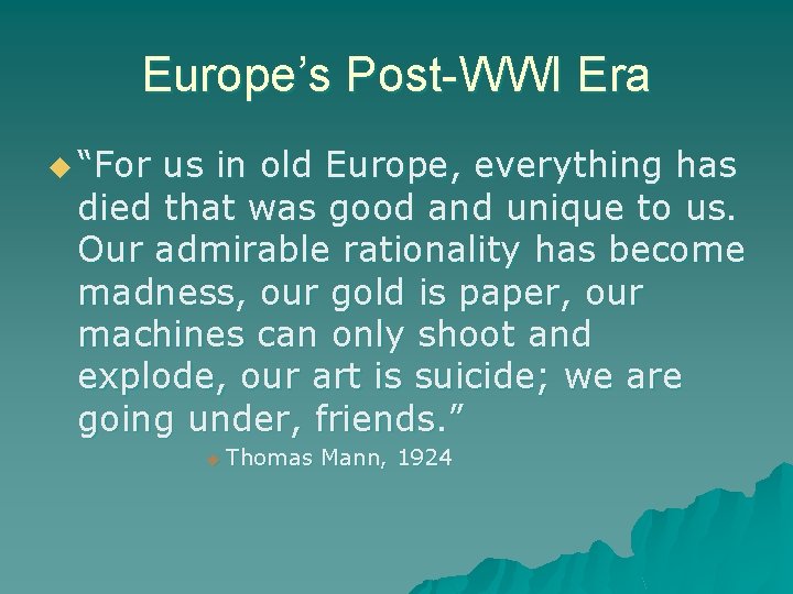 Europe’s Post-WWI Era u “For us in old Europe, everything has died that was