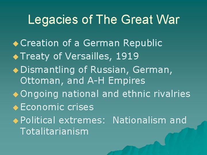 Legacies of The Great War u Creation of a German Republic u Treaty of