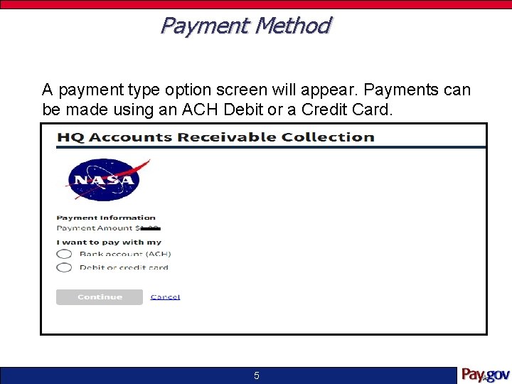 Payment Method A payment type option screen will appear. Payments can be made using