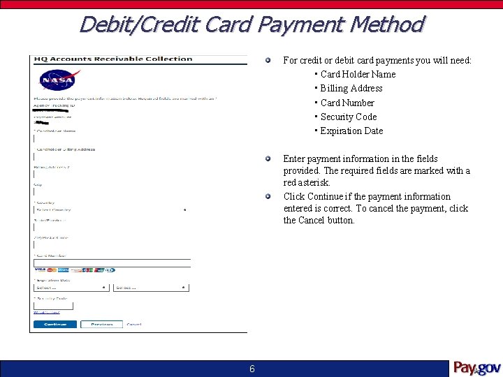 Debit/Credit Card Payment Method For credit or debit card payments you will need: •