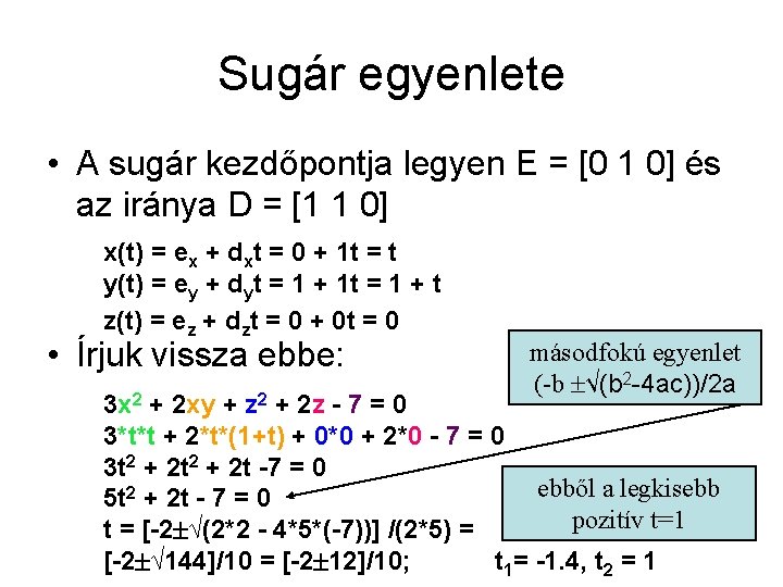 Sugár egyenlete • A sugár kezdőpontja legyen E = [0 1 0] és az