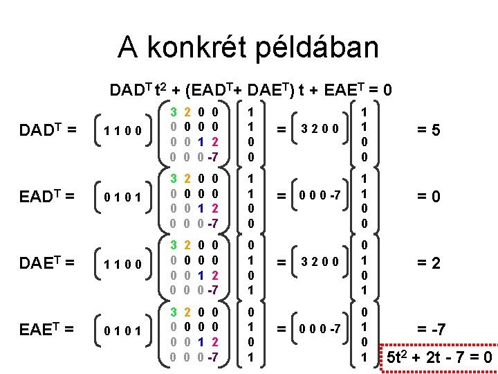 A konkrét példában DADT t 2 + (EADT+ DAET) t + EAET = 0