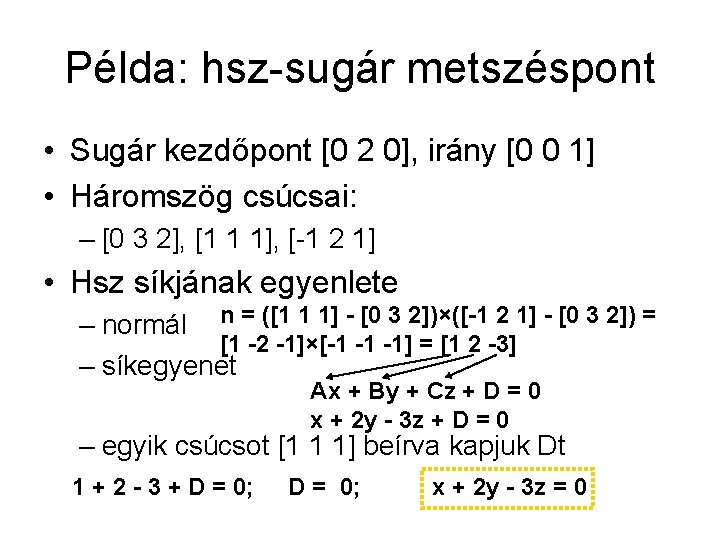 Példa: hsz-sugár metszéspont • Sugár kezdőpont [0 2 0], irány [0 0 1] •