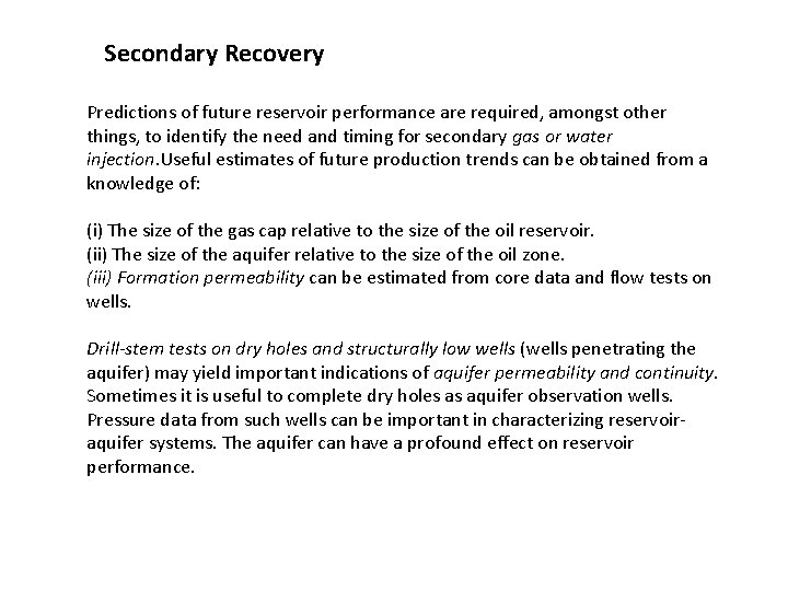 Secondary Recovery Predictions of future reservoir performance are required, amongst other things, to identify