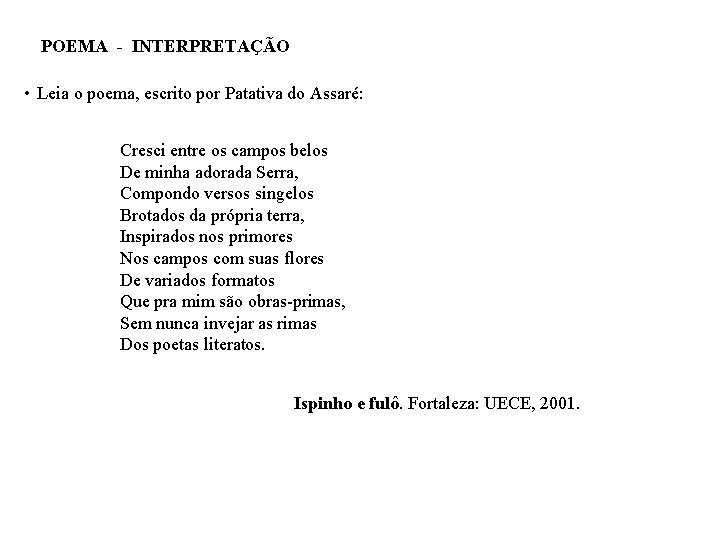 POEMA - INTERPRETAÇÃO • Leia o poema, escrito por Patativa do Assaré: Cresci entre