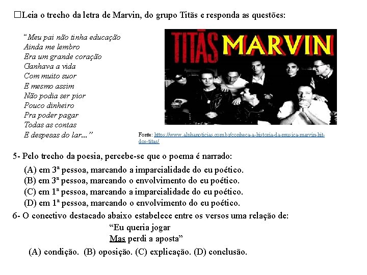 �Leia o trecho da letra de Marvin, do grupo Titãs e responda as questões: