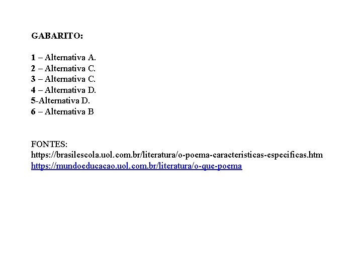 GABARITO: 1 – Alternativa A. 2 – Alternativa C. 3 – Alternativa C. 4