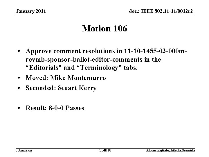 January 2011 doc. : IEEE 802. 11 -11/0012 r 2 Motion 106 • Approve