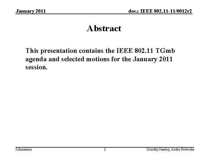 January 2011 doc. : IEEE 802. 11 -11/0012 r 2 Abstract This presentation contains