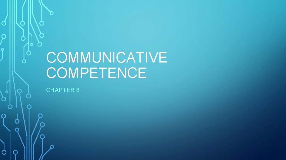 COMMUNICATIVE COMPETENCE CHAPTER 8 