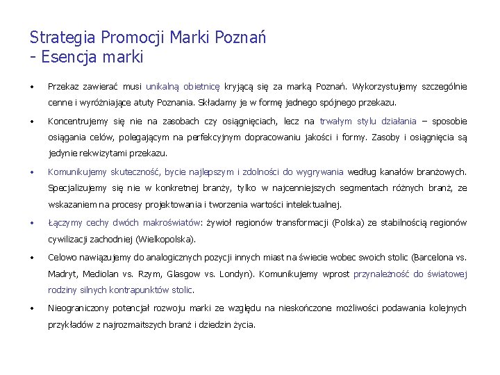 Strategia Promocji Marki Poznań - Esencja marki • Przekaz zawierać musi unikalną obietnicę kryjącą