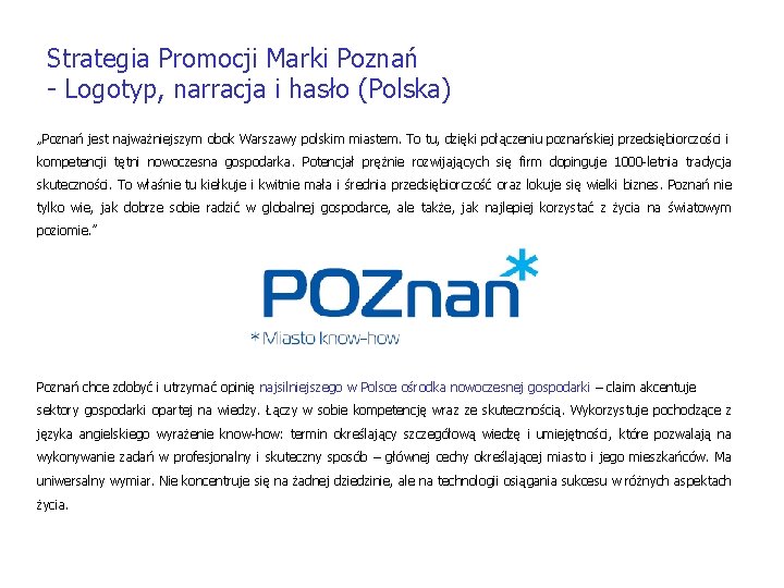 Strategia Promocji Marki Poznań - Logotyp, narracja i hasło (Polska) „Poznań jest najważniejszym obok