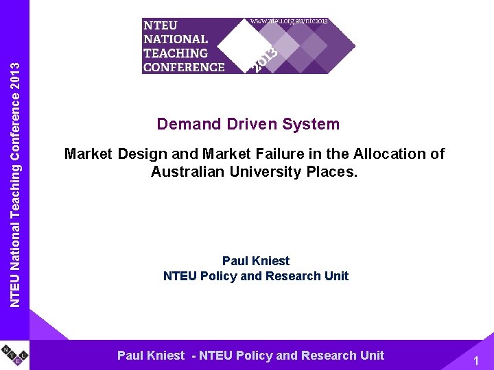 NTEU National Name. Teaching of Presentation Conference 2013 Demand Driven System Market Design and