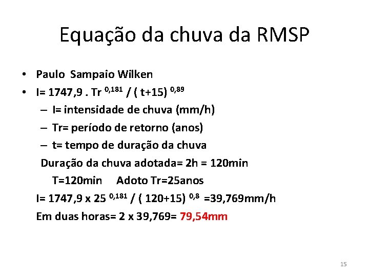 Equação da chuva da RMSP • Paulo Sampaio Wilken • I= 1747, 9. Tr