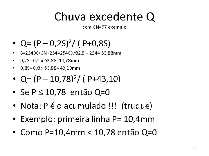 Chuva excedente Q com CN=67 exemplo • Q= (P – 0, 2 S)2/ (