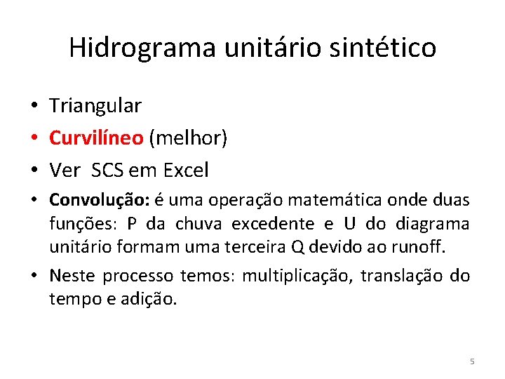 Hidrograma unitário sintético • Triangular • Curvilíneo (melhor) • Ver SCS em Excel •