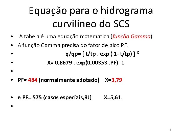 Equação para o hidrograma curvilíneo do SCS • A tabela é uma equação matemática