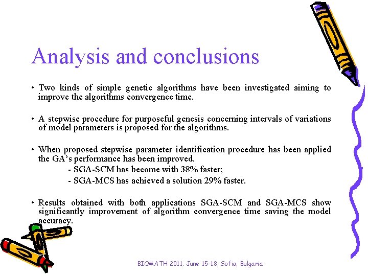 Analysis and conclusions • Two kinds of simple genetic algorithms have been investigated aiming