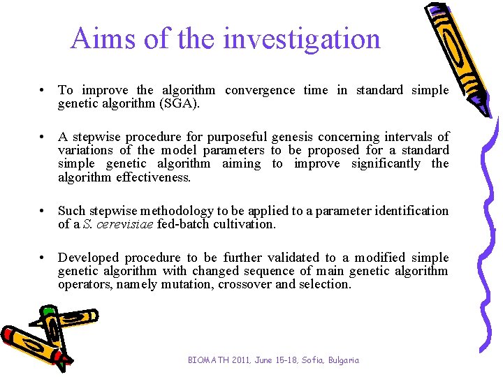 Aims of the investigation • To improve the algorithm convergence time in standard simple