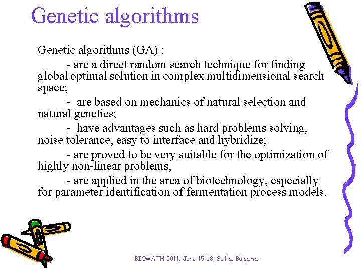 Genetic algorithms (GA) : - are a direct random search technique for finding global