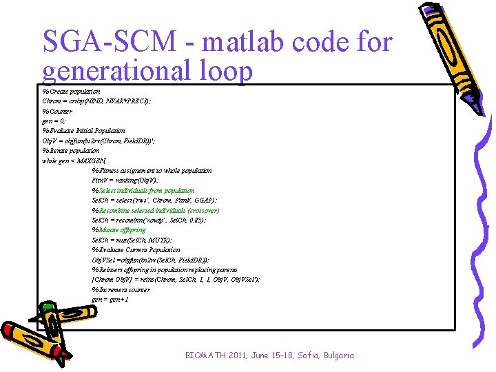 SGA-SCM - matlab code for generational loop % Create population Chrom = crtbp(NIND, NVAR*PRECI);