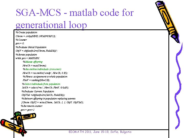 SGA-MCS - matlab code for generational loop % Create population Chrom = crtbp(NIND, NVAR*PRECI);