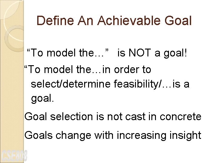 Define An Achievable Goal “To model the…” is NOT a goal! “To model the…in