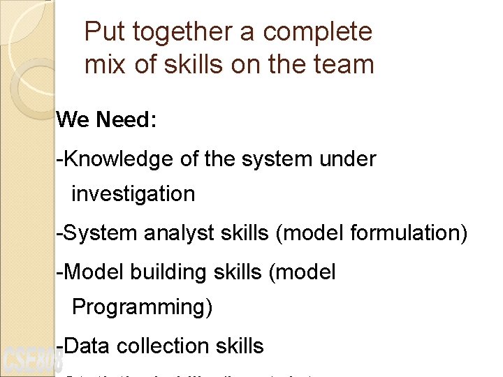 Put together a complete mix of skills on the team We Need: -Knowledge of