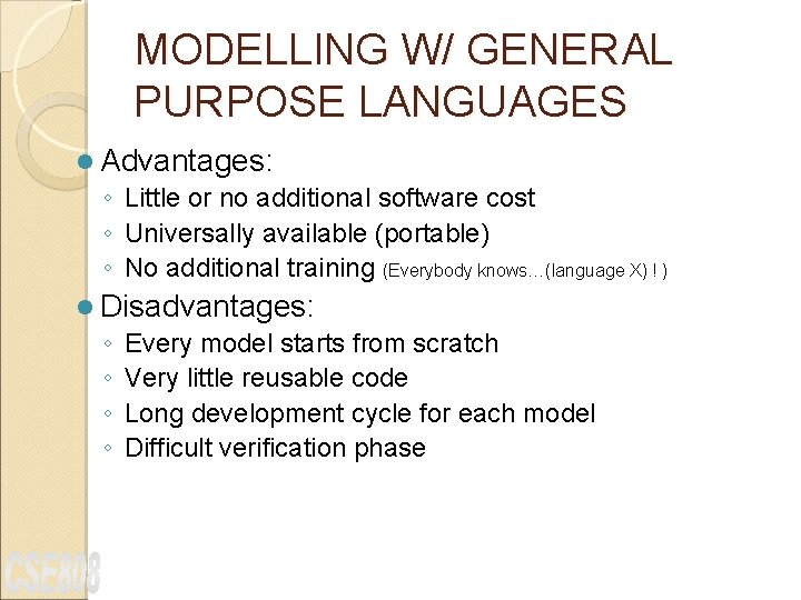 MODELLING W/ GENERAL PURPOSE LANGUAGES l Advantages: ◦ Little or no additional software cost