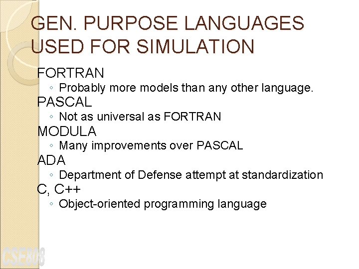 GEN. PURPOSE LANGUAGES USED FOR SIMULATION FORTRAN ◦ Probably more models than any other