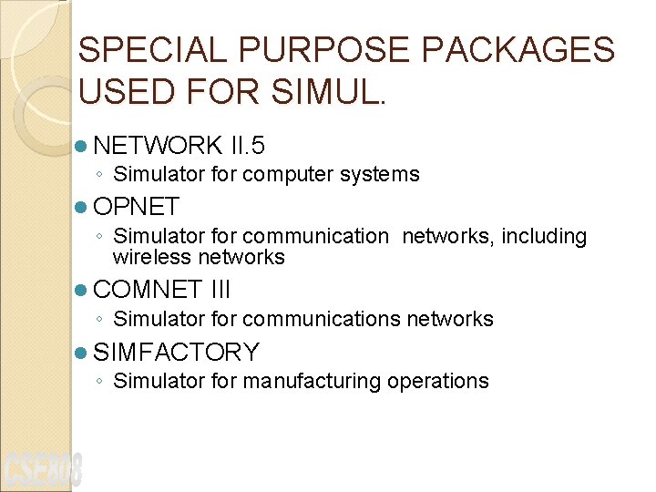 SPECIAL PURPOSE PACKAGES USED FOR SIMUL. l NETWORK II. 5 ◦ Simulator for computer