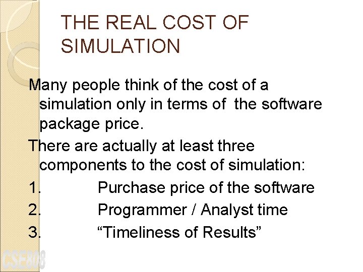 THE REAL COST OF SIMULATION Many people think of the cost of a simulation