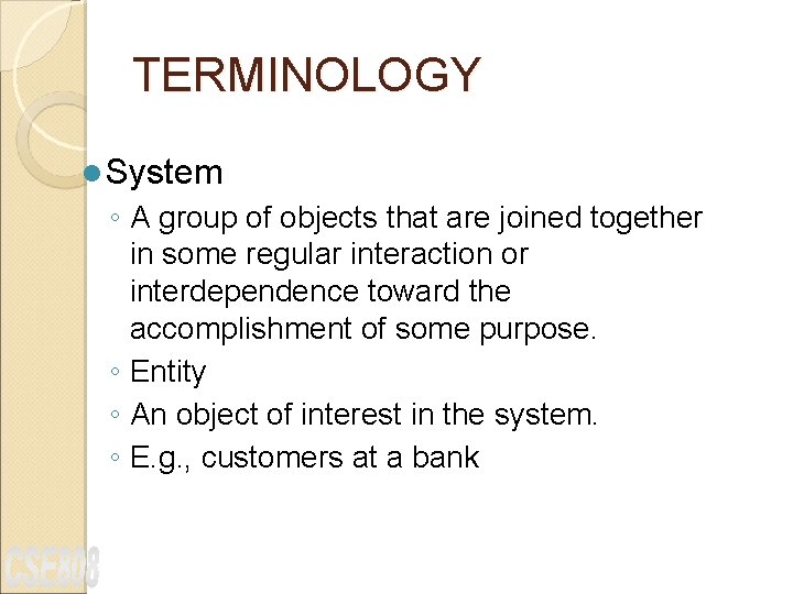 TERMINOLOGY l System ◦ A group of objects that are joined together in some