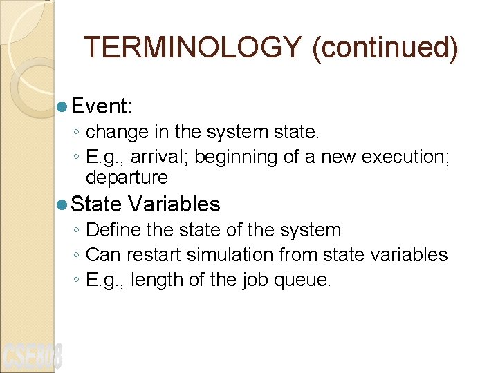 TERMINOLOGY (continued) l Event: ◦ change in the system state. ◦ E. g. ,