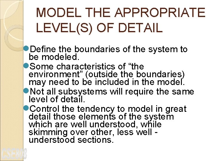 MODEL THE APPROPRIATE LEVEL(S) OF DETAIL n. Define the boundaries of the system to