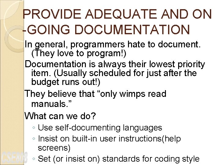 PROVIDE ADEQUATE AND ON -GOING DOCUMENTATION In general, programmers hate to document. (They love