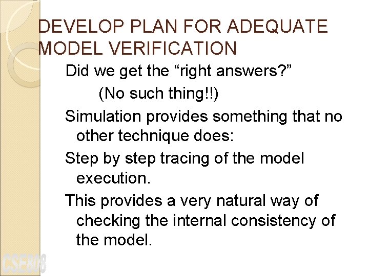 DEVELOP PLAN FOR ADEQUATE MODEL VERIFICATION Did we get the “right answers? ” (No