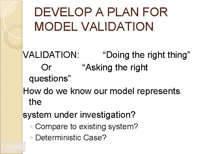DEVELOP A PLAN FOR MODEL VALIDATION: “Doing the right thing” Or “Asking the right