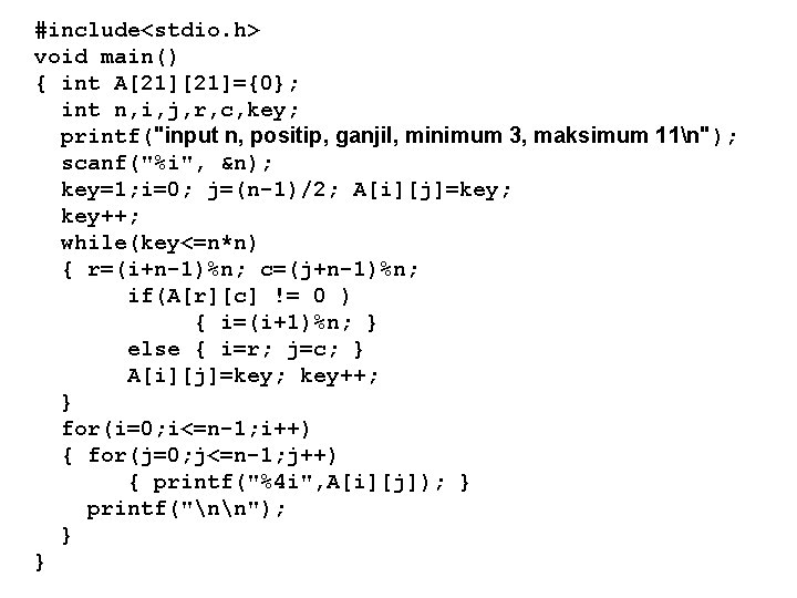 #include<stdio. h> void main() { int A[21]={0}; int n, i, j, r, c, key;