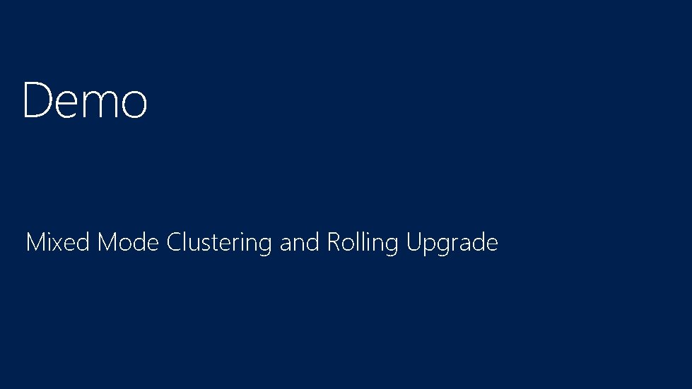 Demo Mixed Mode Clustering and Rolling Upgrade 