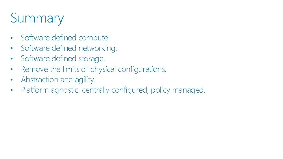 Summary • • • Software defined compute. Software defined networking. Software defined storage. Remove