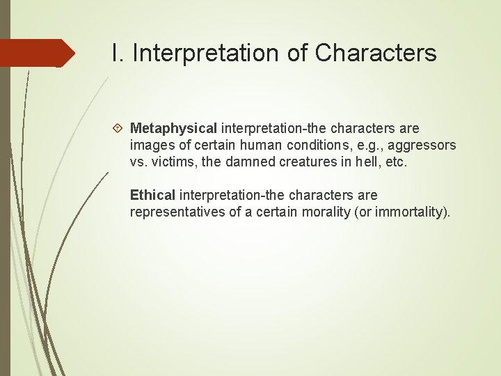 I. Interpretation of Characters Metaphysical interpretation-the characters are images of certain human conditions, e.