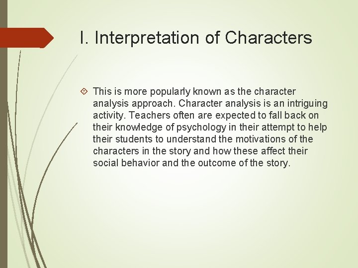 I. Interpretation of Characters This is more popularly known as the character analysis approach.
