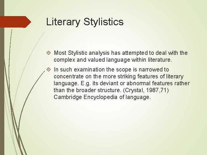 Literary Stylistics Most Stylistic analysis has attempted to deal with the complex and valued