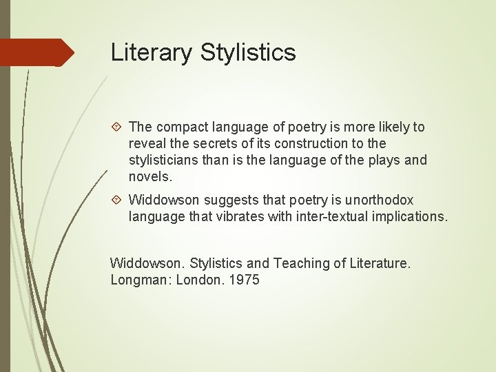 Literary Stylistics The compact language of poetry is more likely to reveal the secrets